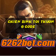 chien binh toi thuong code