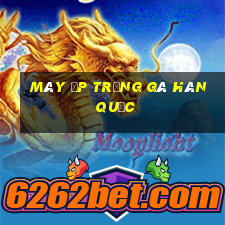 máy ấp trứng gà hàn quốc