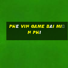 Phê Vin Game Bài Miễn Phí