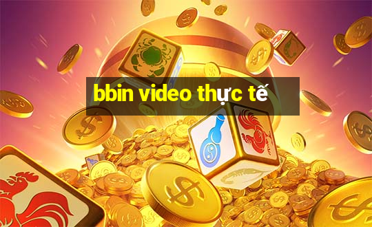 bbin video thực tế