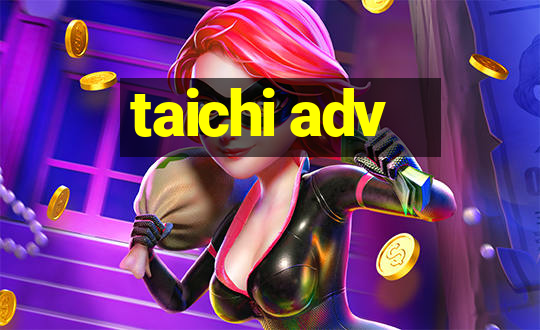 taichi adv