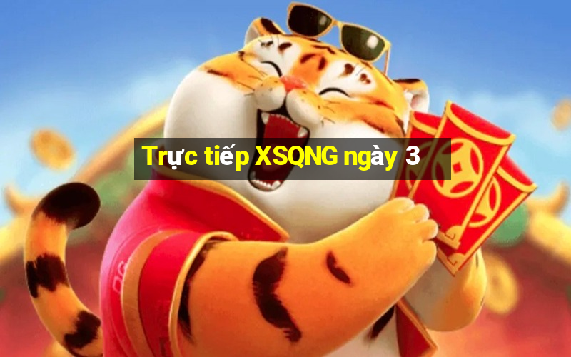 Trực tiếp XSQNG ngày 3