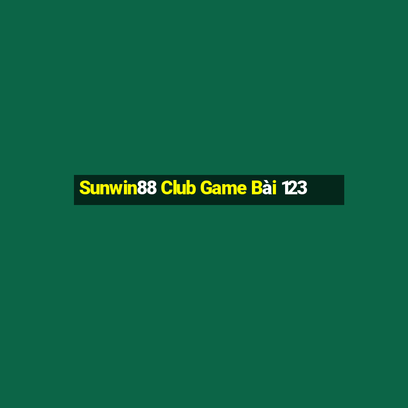 Sunwin88 Club Game Bài 123