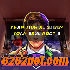 Phân tích Xổ Số điện toán 6x36 ngày 8