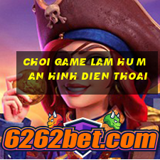 choi game lam hu man hinh dien thoai