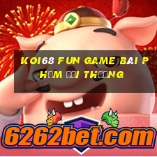 Koi68 Fun Game Bài Phỏm Đổi Thưởng