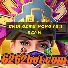 choi game nông trại xanh