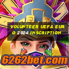 volunteer uefa euro 2024 inscription