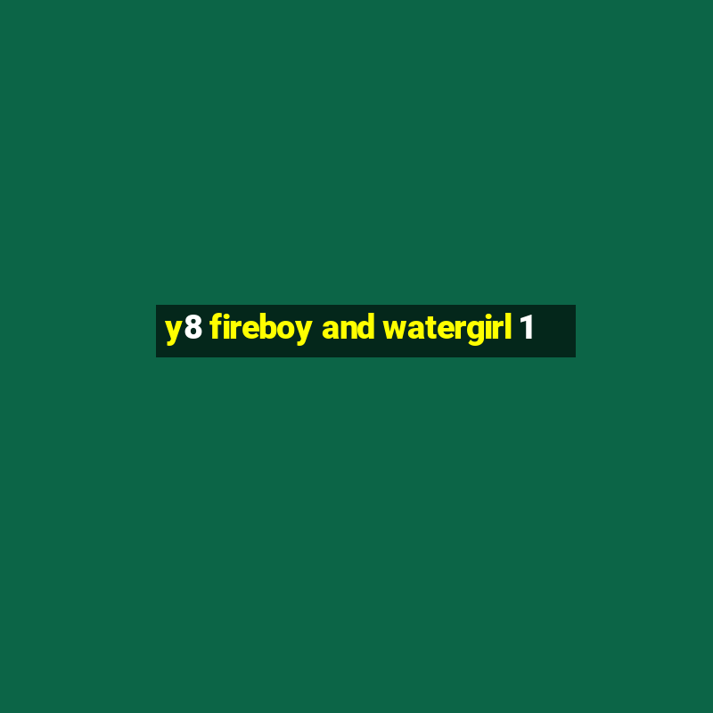 y8 fireboy and watergirl 1