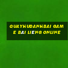 Quayhudanhbai Game Bài Liêng Online