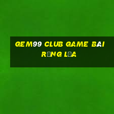 Gem99 Club Game Bài Rồng Lửa