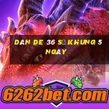 dàn de 36 số khung 5 ngày