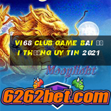 Vi68 Club Game Bài Đổi Thưởng Uy Tín 2021