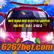 Webgamedoithuong Game Bài 2022