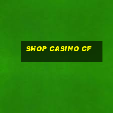 shop casino cf