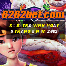 xổ số trà vinh ngày 5 tháng 8 năm 2002