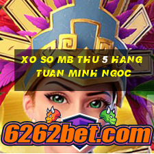 xo so mb thu 5 hang tuan minh ngoc