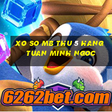 xo so mb thu 5 hang tuan minh ngoc