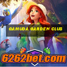 gamuda garden club