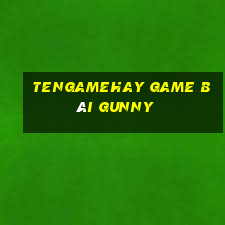 Tengamehay Game Bài Gunny