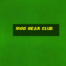 mod gear club