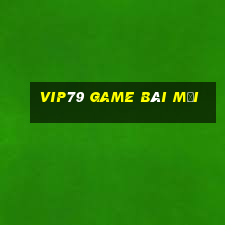 Vip79 Game Bài Mới