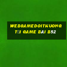 Webgamedoithuong Tại Game Bài B52