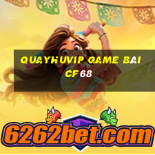 Quayhuvip Game Bài Cf68