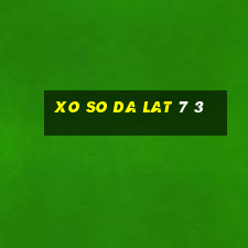 xo so da lat 7 3