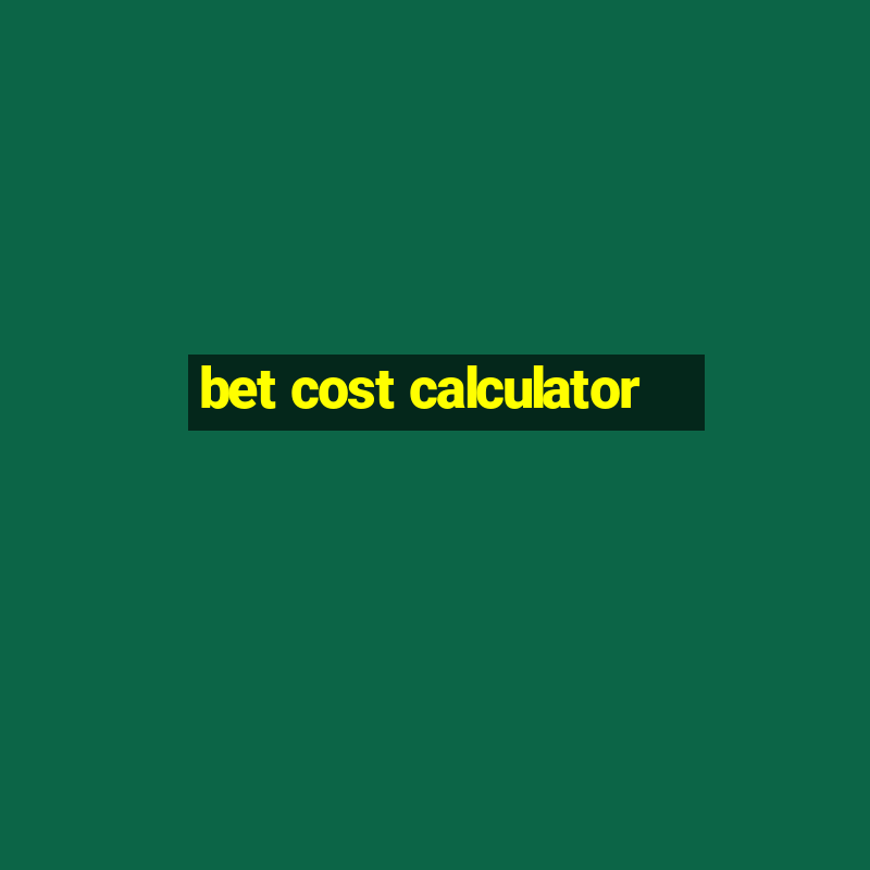 bet cost calculator