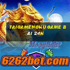 Taigamenohu Game Bài 24H