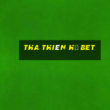 tha thien ha bet