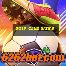 golf club sizes