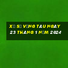 xổ số vũng tàu ngày 23 tháng 1 năm 2024