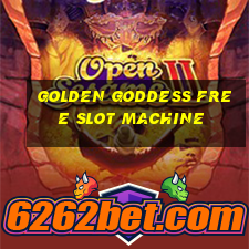 golden goddess free slot machine