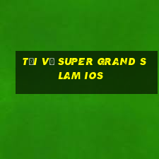 Tải về Super Grand Slam ios