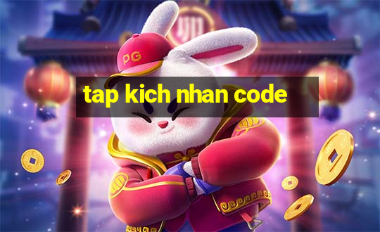 tap kich nhan code