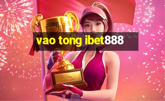 vao tong ibet888