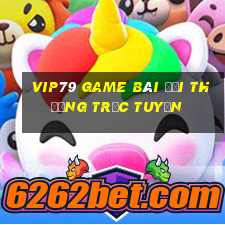 Vip79 Game Bài Đổi Thưởng Trực Tuyến