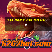 tai game bai no hu 69