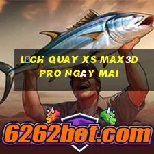 Lịch quay xs Max3D Pro ngày mai