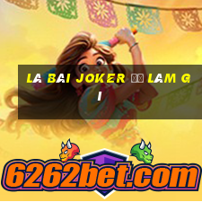 lá bài joker để làm gì