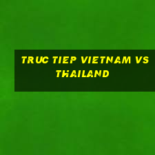 truc tiep vietnam vs thailand