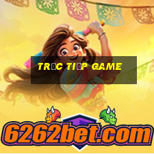 trực tiếp game