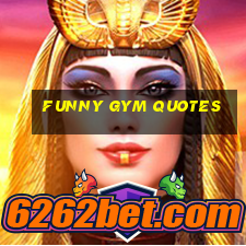 funny gym quotes