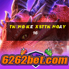 Thống kê XSTTH ngày 16