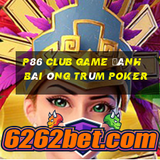 P86 Club Game Đánh Bài Ông Trùm Poker