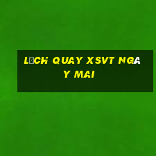 Lịch quay XSVT ngày mai