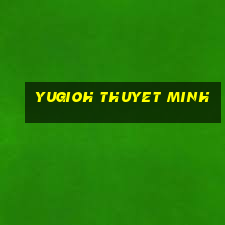 yugioh thuyet minh