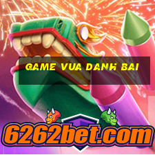 game vua danh bai